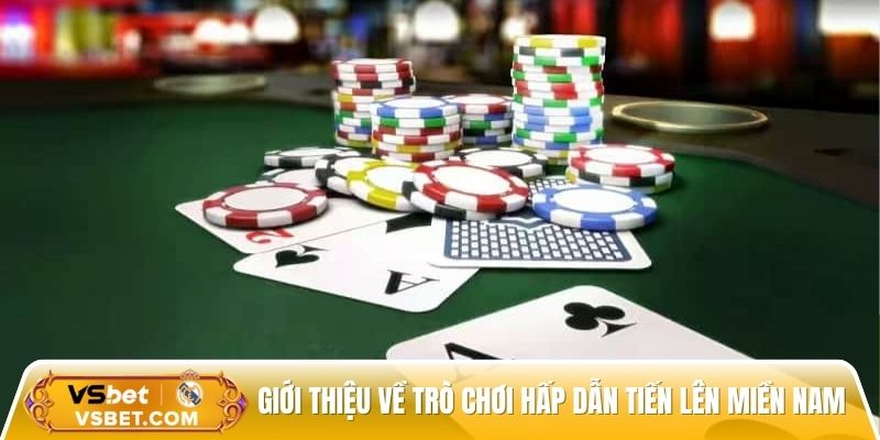 Giới thiệu về trò chơi hấp dẫn tiến lên miền nam